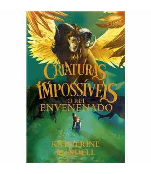 CRIATURAS IMPOSSÍVEIS- O REI ENVENENADO