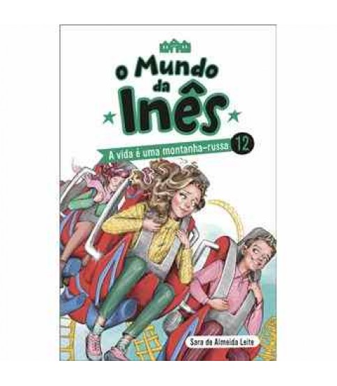 O MUNDO DA INÊS - A VIDA É UMA MONTANHA-RUSSA Nº12