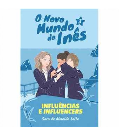 O NOVO MUNDO DA INÊS- INFLUÊNCIAS E INFLUENCERS 3 O NOVO MUNDO DA INÊS- INFLUÊNCIAS E INFLUENCERS 3