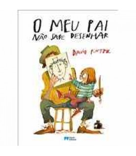 O MEU PAI NÃO SABE DESENHAR O MEU PAI NÃO SABE DESENHAR