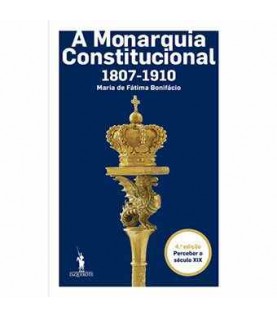 A MONARQUIA CONSTITUCIONAL 1807-1910