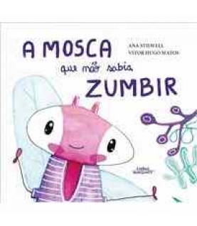 A MOSCA QUE NÃO SABIA ZUMBIR A MOSCA QUE NÃO SABIA ZUMBIR