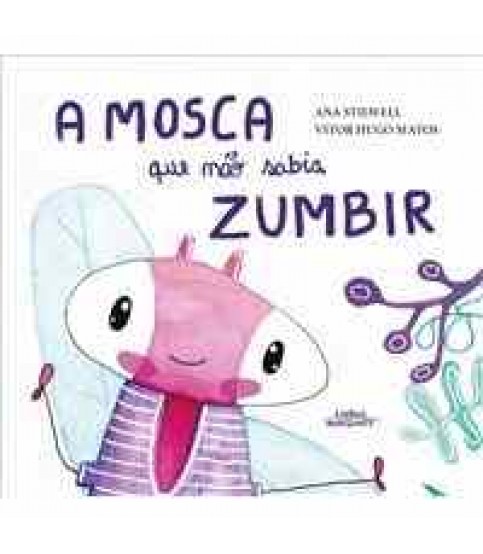 A MOSCA QUE NÃO SABIA ZUMBIR A MOSCA QUE NÃO SABIA ZUMBIR