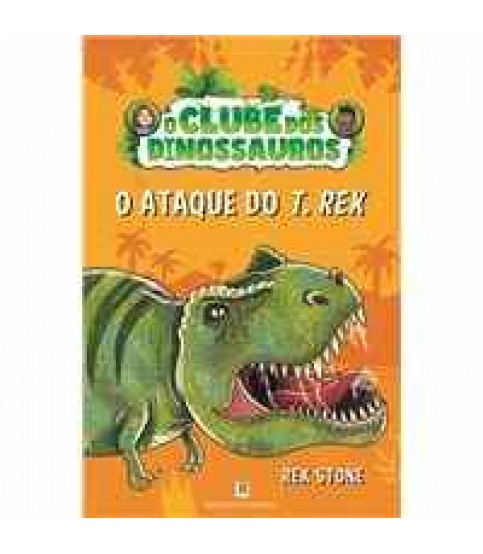 O CLUBE DOS DINOSSAUROS- O ATAQUE DO T.REX LIVRO 1