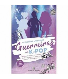 O INCRÍVEL LIVRO DAS GUERREIRAS DO K-POP O INCRÍVEL LIVRO DAS GUERREIRAS DO K-POP