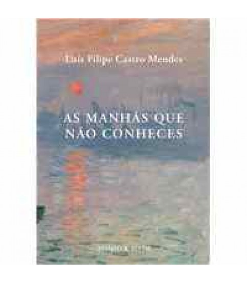 AS MANHÃS QUE NÃO CONHECES