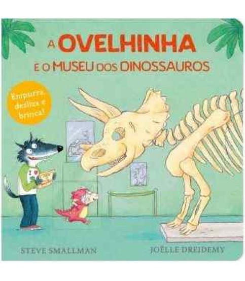 A OVELHINHA E O MUSEU DOS DINOSSAUROS A OVELHINHA E O MUSEU DOS DINOSSAUROS