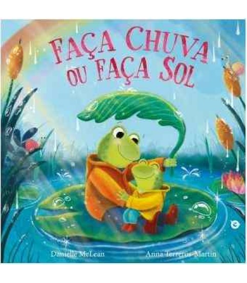 FAÇA CHUVA OU FAÇA SOL FAÇA CHUVA OU FAÇA SOL