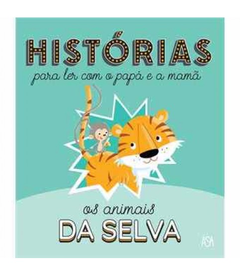 HSTÓRIAS PARA LER COM O PAPÁ E A MAMÃ Nº2- OS ANIMAIS DA SELVA