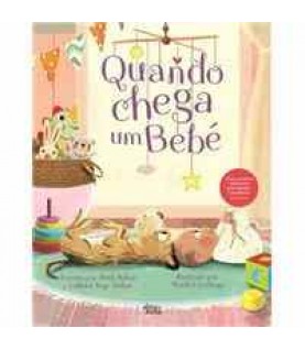QUANDO CHEGA UM BEBÉ QUANDO CHEGA UM BEBÉ