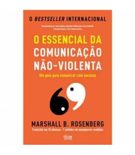 O ESSENCIAL DA COMUNICAÇÃO NÃO-VIOLENTA