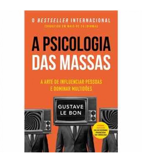 A PSICOLOGIA DAS MASSAS A PSICOLOGIA DAS MASSAS