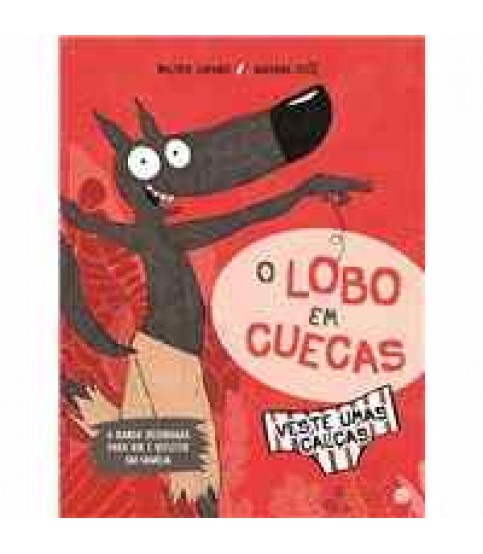 O LOBO EM CUECAS- VESTE UMAS CALÇAS