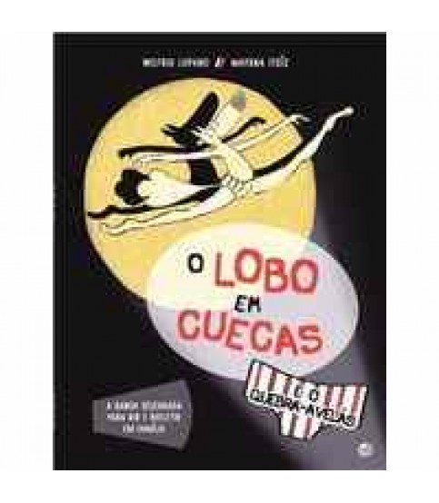 O LOBO EM CUECAS E O QUEBRA-AVELÃS