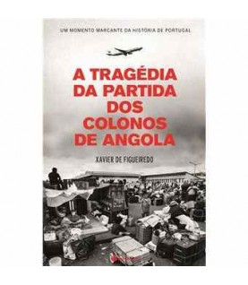 A TRAGÉDIA DA PARTIDA DOS COLONOS DE ANGOLA A TRAGÉDIA DA PARTIDA DOS COLONOS DE ANGOLA