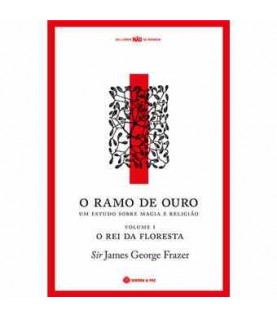 O RAMO DE OURO- UM ESTUDO SOBRE MAGIA E RELIGIÃO O RAMO DE OURO- UM ESTUDO SOBRE MAGIA E RELIGIÃO