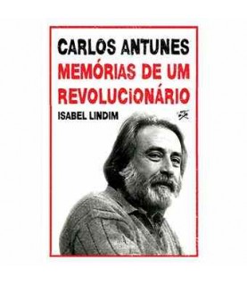 CARLOS ANTUNES- MEMÓRIAS DE UM REVOLUCIONÁRIO