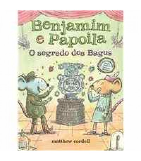 BENJAMIM E PAPOILA Nº4- O SEGREDO DOS BAGUS
