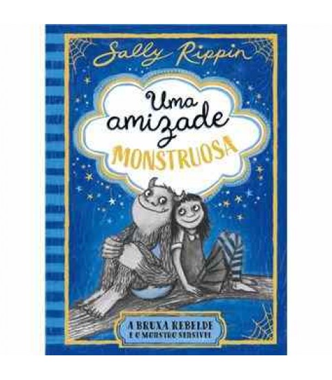 UMA AMIZADE MONSTRUOSA- A BRUXA RBELDE E O MONSTRO SENSÍVEL LIVRO 1
