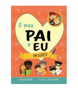 O MEU PAI E EU- UM DIÁRIO O MEU PAI E EU- UM DIÁRIO