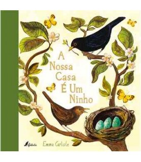 A NOSSA CASA É UM NINHO A NOSSA CASA É UM NINHO