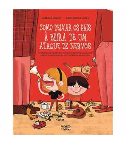 COMO DEIXAR OS PAIS À BEIRA DE UM ATAQUE DE NERVOS