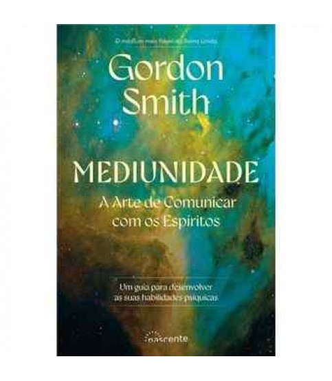 MEDIUNIDADE- A ARTE DE COMUNICAR COM OS ESPÍRITOS