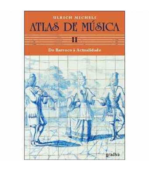ATLAS DA MÚSICA II- DO BARROCO À ACTUALIDADE
