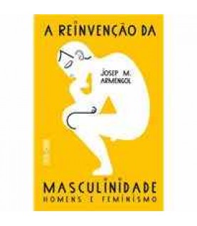 A REINVENÇÃO DA MASCULINIDADE