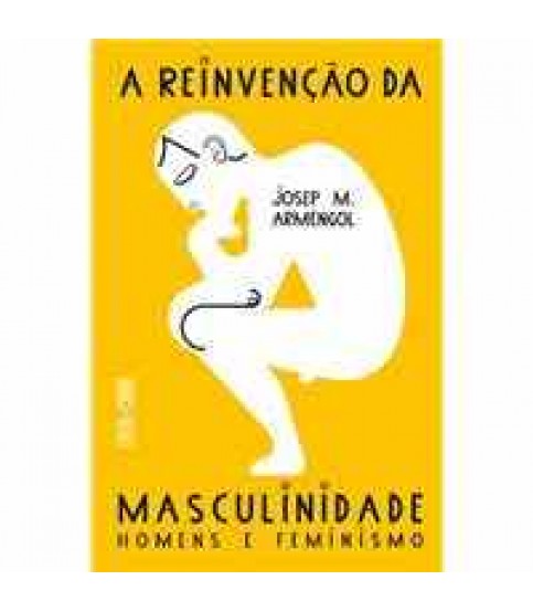 A REINVENÇÃO DA MASCULINIDADE