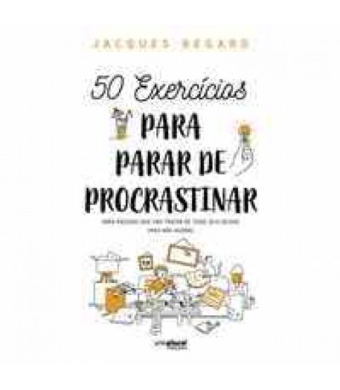 50 EXERCÍCIOS PARA PARAR DE PROCRASTINAR