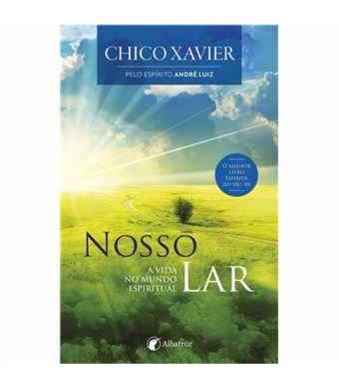 NOSSO LAR- A VIDA NO MUNDO ESPIRITUAL NOSSO LAR- A VIDA NO MUNDO ESPIRITUAL