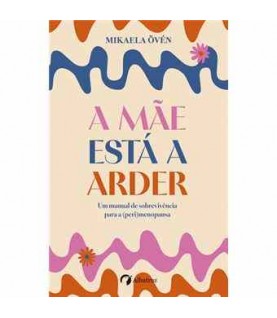 A MÃE ESTÁ A ARDER A MÃE ESTÁ A ARDER