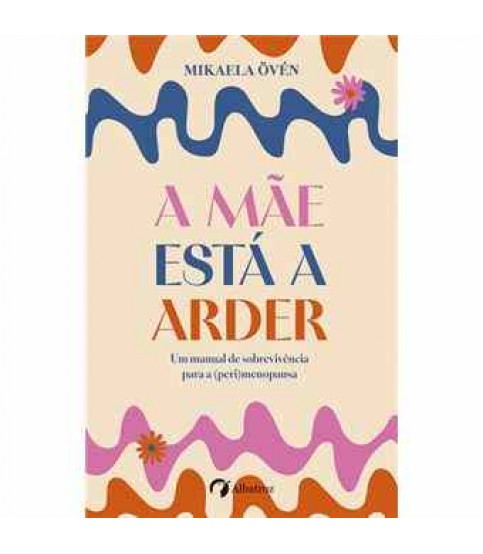 A MÃE ESTÁ A ARDER A MÃE ESTÁ A ARDER