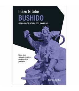 BUSHIDO- O CÓDIGO DE HONRA DOS SAMURAIS