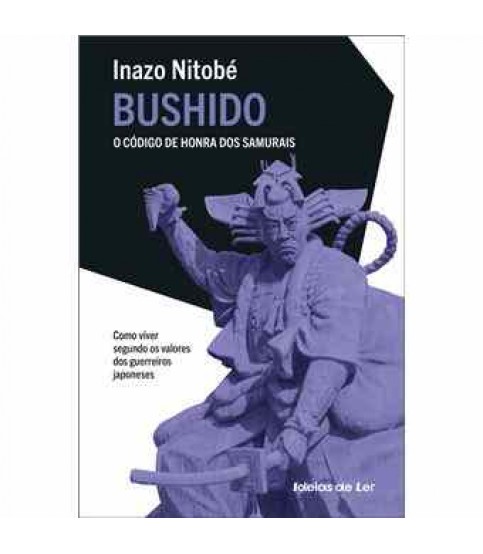 BUSHIDO- O CÓDIGO DE HONRA DOS SAMURAIS