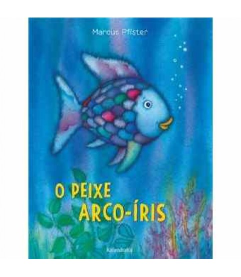 O PEIXE ARCO-ÍRIS O PEIXE ARCO-ÍRIS