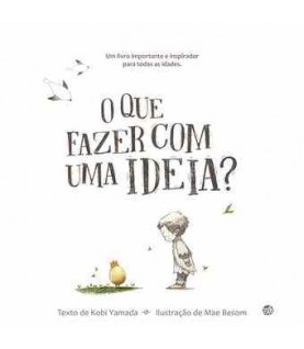 O QUE FAZER COM UMA IDEIA? O QUE FAZER COM UMA IDEIA?