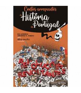 CONTOS ARREPIANTES DA HISTÓRIA DE PORTUGAL- REVOLUÇÕES REVOLTANTES