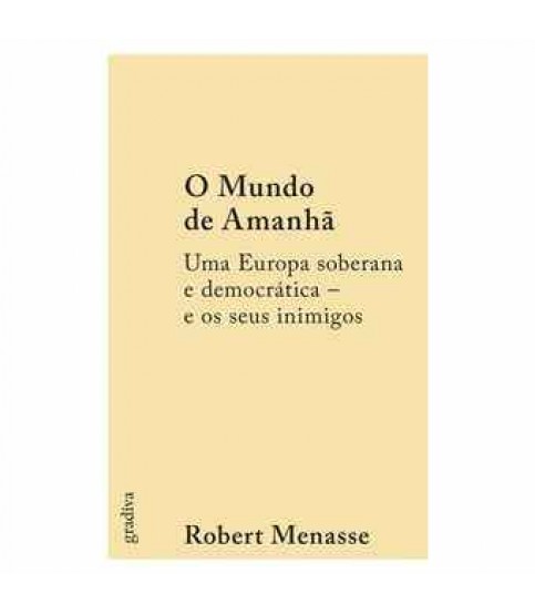 MUNDO DE AMANHÃ- UMA EUROPA SOBERANA E DEMOCRÁTICA-E OS SEUS INIMIGOS