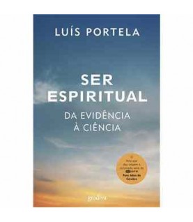 SER ESPIRITUAL- DA EVIDÊNCIA À CIÊNCIA SER ESPIRITUAL- DA EVIDÊNCIA À CIÊNCIA