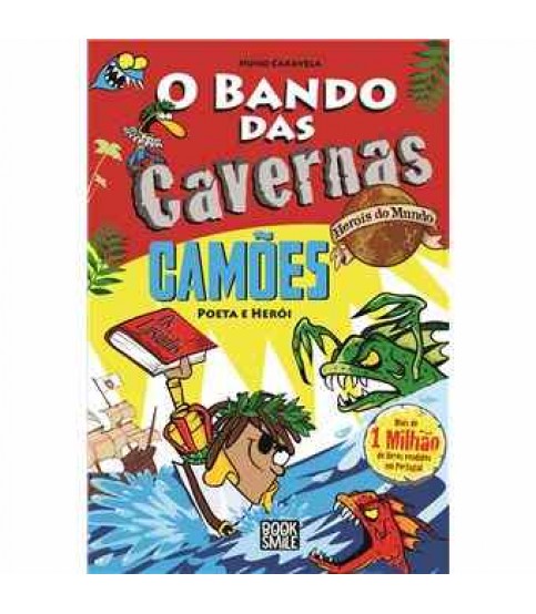 O BANDO DAS CAVERNAS HERÓIS DO MUNDO 13- CAMÕES POETA E HERÓI
