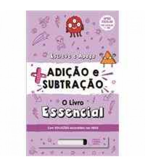 ADIÇÃO E SUBTRAÇÃO- O LIVRO ESSENCIAL ESCREVE E APAGA