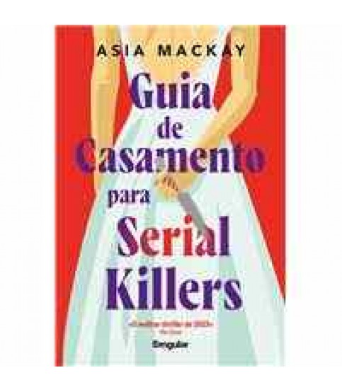 GUIA DE CASAMENTO PARA SERIAL KILLERS GUIA DE CASAMENTO PARA SERIAL KILLERS