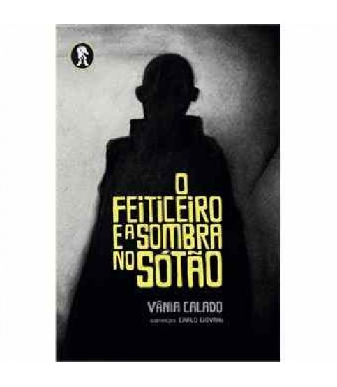 O FEITICEIRO E A SOMBRA NO SÓTÃO O FEITICEIRO E A SOMBRA NO SÓTÃO