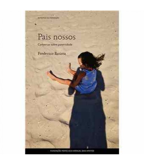 PAIS NOSSOS- CONVERSAS SOBRE PATERNIDADE PAIS NOSSOS- CONVERSAS SOBRE PATERNIDADE
