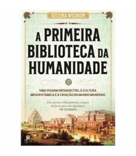 A PRIMEIRA BIBLIOTECA DA HUMANIDADE A PRIMEIRA BIBLIOTECA DA HUMANIDADE