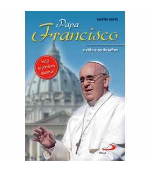 PAPA FRANCISCO - A VIDA E OS DESAFIOS